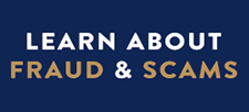 Go to Learn About Fraud and Scams webpage