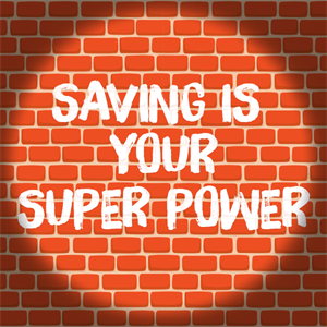 Saving is Your Super Power