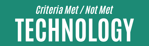 Criteria Met/Not Met - Technology