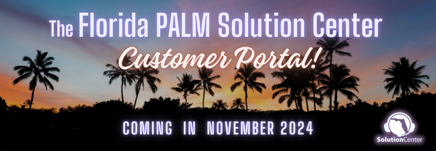 The Florida PALM Solution Center Customer Portal