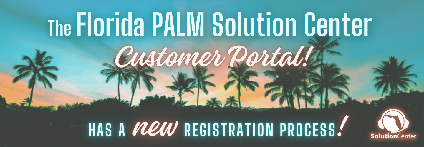 The Florida PALM Solution Center Customer Portal