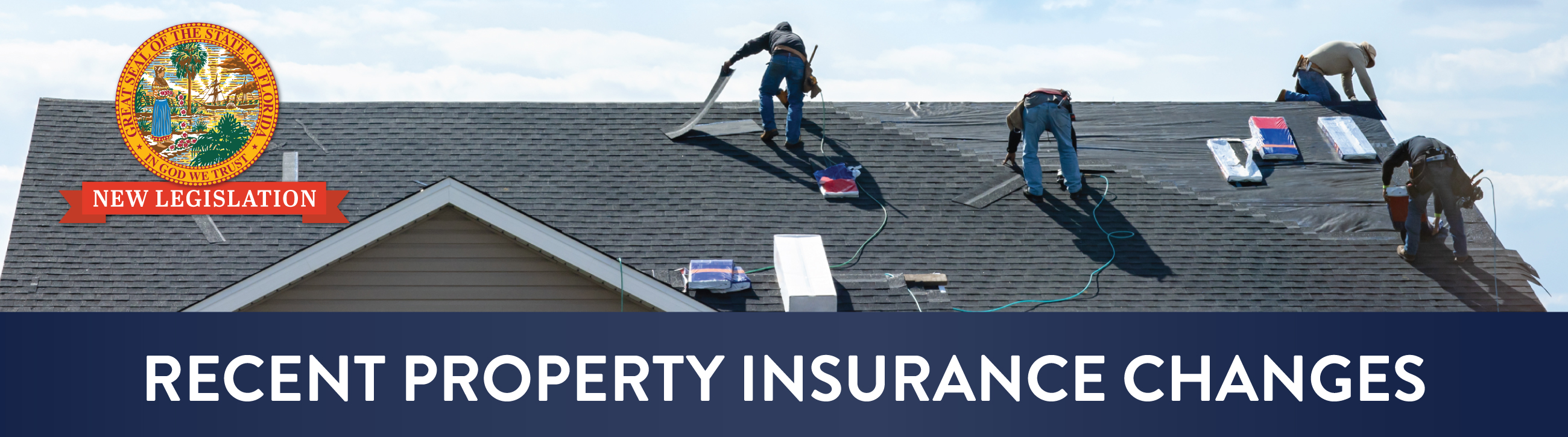 Men working on roof. New Legislation. Recent Property Insurance Changes.
