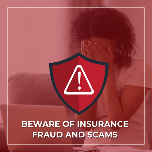 Consumer Alert - Beware of Insurance Fraud and Scams