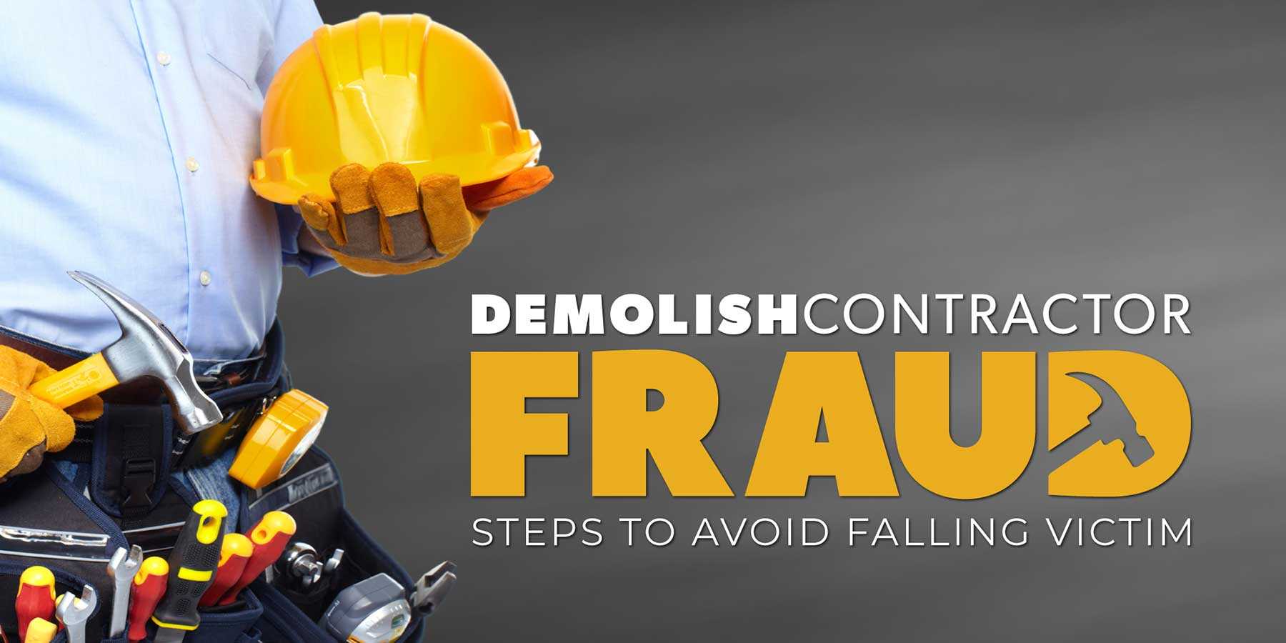 Demolish Contractor Fraud: Steps to Avoid Falling Victim