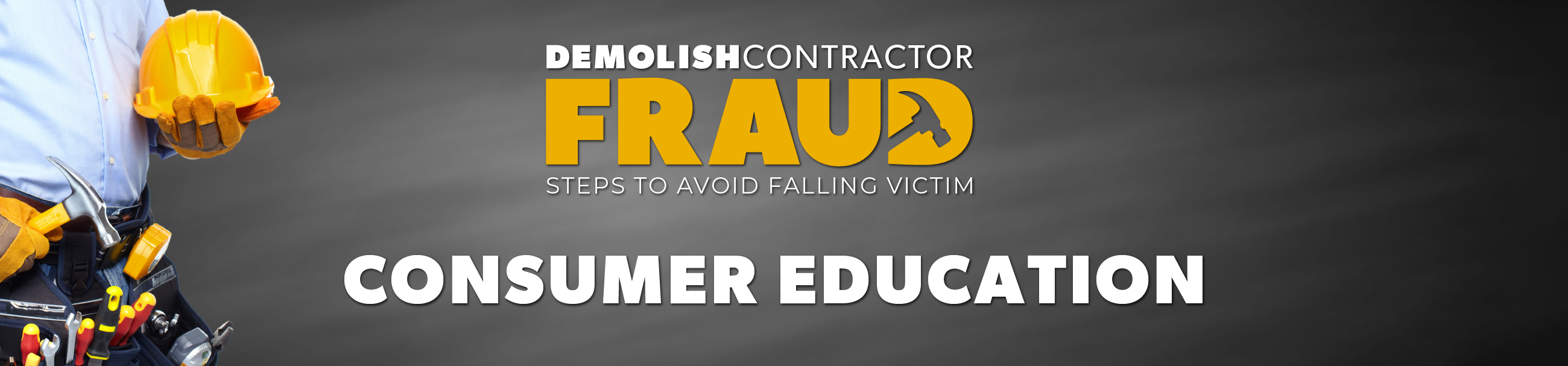 Demolish Contractor Fraud Consumer Education Resources