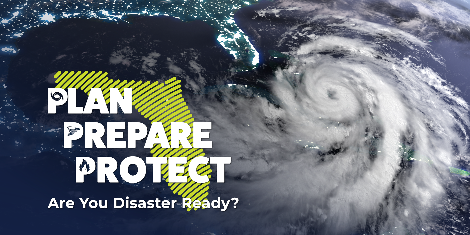 Plan Prepare Protect: Are You Disaster Ready?